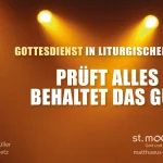 Prüft alles und behaltet das Gute