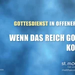 Wenn das Reich Gottes kommt