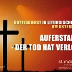 Auferstanden – der Tod hat verloren