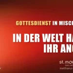 In der Welt habt ihr Angst