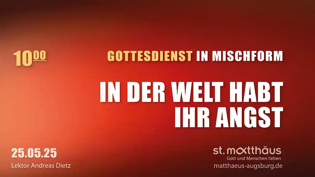 In der Welt habt ihr Angst
